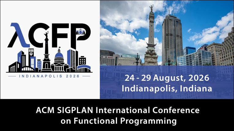ACM SIGPLAN International Conference on Functional Programming (ICFP)