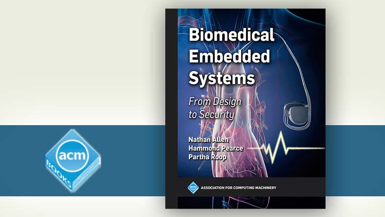 New Title from ACM Books: Biomedical Embedded Systems: From Design to Security